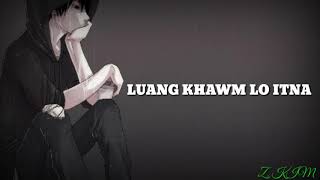 Zomi song [LUANG KHAWM LO ITNA -TZ Khai ] with lyrics