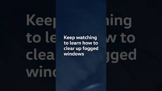 The More You Know: How to defog your windows