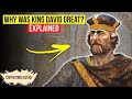 Why Was King David Great?