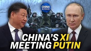 What Xi’s 3-Day Moscow Visit Means: Analysts | Trailer | China in Focus