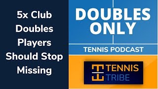 5x Club Doubles Players Should Stop Missing