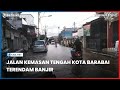 Jalan Kemasan Tengah Kota Barabai Terendam Banjir Hingga Lulut Orang Dewasa