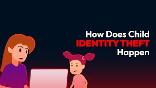 How Does Child Identity Theft Happen?