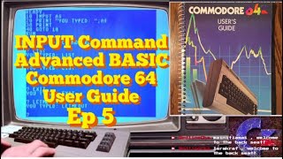 INPUT Command - Commodore 64 User Guide - Advanced Basic Ep 5