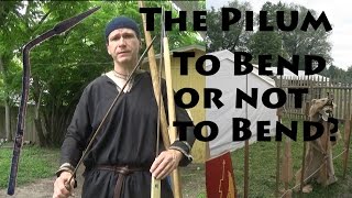 The Roman Pilum \u0026 Angon : To Bend or Not to Bend?