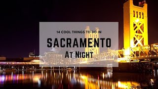 14 Cool Things To Do In Sacramento At Night