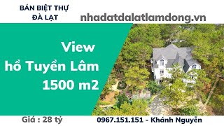 #133 - Bán  biệt thự Đà Lạt : #View hồ Tuyền Lâm- Yên tĩnh - Thông xanh quanh nhà