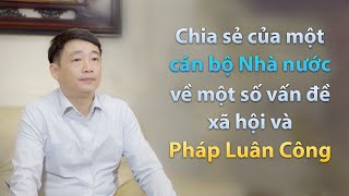 Chia sẻ của một cán bộ Nhà nước về một số vấn đề xã hội và Pháp Luân Công - Nguyện Ước