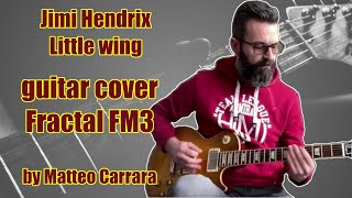 Jimi Hendrix - Little wing - Fractal FM3 (guitar cover)