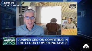 Juniper CEO Rami Rahim on Working with AWS and Azure in the Cloud Era: CNBC Working Lunch