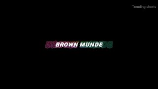Brown munde whatsapp status | AP DHILLON, GURINDER GILL, SHINDA KAHLON | Trending shorts