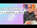 SAGITARIO | Horóscopo de hoy 11 de Agosto 2024