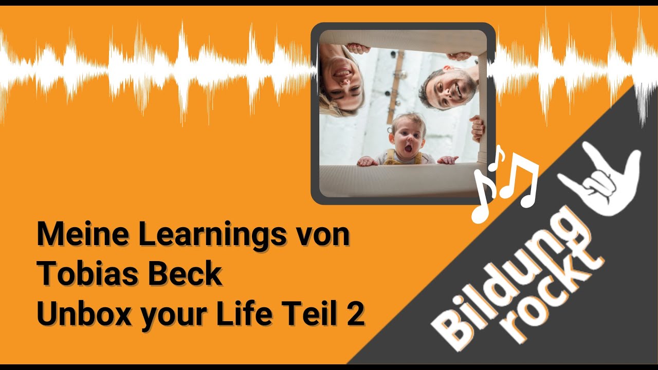 Meine Learnings Von Tobias Beck Unbox Your Life 👩‍👧‍👧 Teil 2 - YouTube