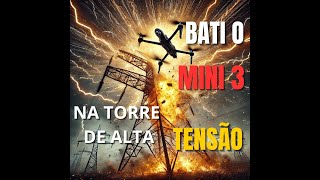 Bati o DJI Mini 3 na TORRE DE ALTA TENSÃO!⚡️  VALE A PENA FAZER SERVIÇO BARATO? DE GRAÇA?