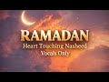 Ramadan Nasheed 2026 | Vocals Only | Beautiful Islamic Nasheed