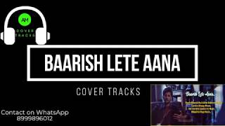 Baarish Lete Aana - Unplugged Version | Darshan Raval | Tune - In | Karaoke Track - Cover Tracks