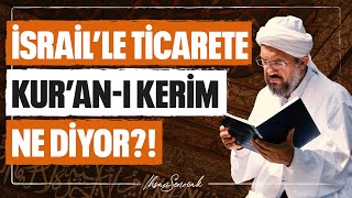 İSRAİL’LE TİCARETE KUR’AN-I KERİM NE DİYOR?! l İhsan Şenocak