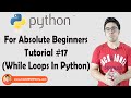While Loops In Python | Python Tutorials For Absolute Beginners In Hindi #17