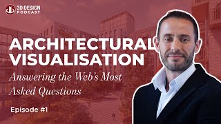 Architectural Visualisation: Answering the Web's Most Asked Questions | 3D Design Podcast Ep.1