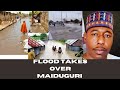 Flood takes over Maiduguri 😭😭😭@charismagist