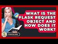 What Is The Flask Request Object And How Does It Work? - Python Code School
