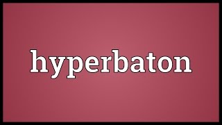 Hyperbaton Meaning