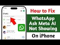 How to Fix Whatsapp Ask Meta AI Not Showing On iPhone || Ask Meta AI Option Not Showing On Whatsapp