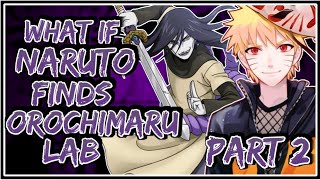 What If Naruto Finds Orochimaru Lab || Part-2 ||