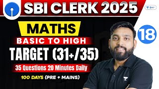 🔥SBI Clerk 2025 | Maths Day - 18 | 35 Questions 20 Minutes Best Approach | Live 8 : 00 PM | Arun Sir