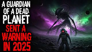 A Guardian On The Dead Planet Sent A Warning in 2025 | Sci-fi Creepypasta