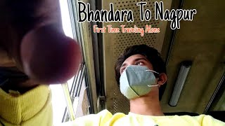 Bhandara To Nagpur First Time Traveling Alone