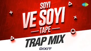 Soyi Ve Soyi - Tape Trap Mix | Surinder Kaur | Prakash Kaur | Dixit | Trap Hits | Punjabi Classics