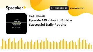 Episode 149 - How to Build a Successful Daily Routine