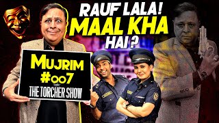 Rauf Lala - Maal Kha Hai? - The Torcher Show With Sharahbil Siddiqui and Dua Waseem