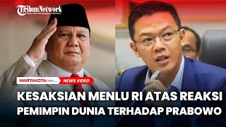 Kesaksian Menlu RI Atas Reaksi Pemimpin Dunia Terhadap Prabowo Subianto