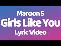Maroon 5 - Girls Like You ft. Cardi B (Lyrics)