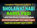 PUTAR PAGI INI !! Sholawat Jibril Pengabul Hajat,Mendatangkan Rezeki, Penghapus Dosa,syafaat