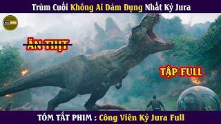 [Review Phim] Công Viên Kỷ Jura (Full) | Trùm Cuối Đáng Sợ Nhất Kỷ Jura