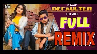 Defaulter Remix Punjabi Song || R Nait || Dj Vishal