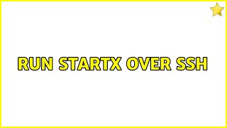 Run startx over SSH