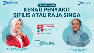 🔴BEAUTY HEALTH:  Penyakit Sifilis atau Raja Singa