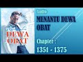 MENANTU DEWA OBAT * Bab 1351-1375