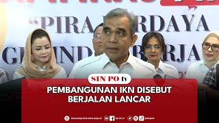 Pembangunan IKN Disebut Berjalan Lancar