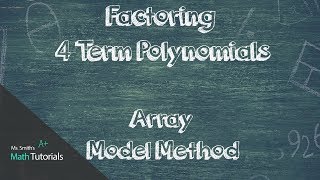 Factoring 4 Term Polynomials (Array Model Method)