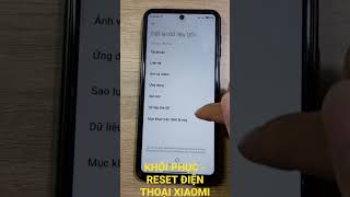 KHÔI PHỤC CÀI ĐẶT GỐC - RESET ĐIỆN THOẠI XIAOMI