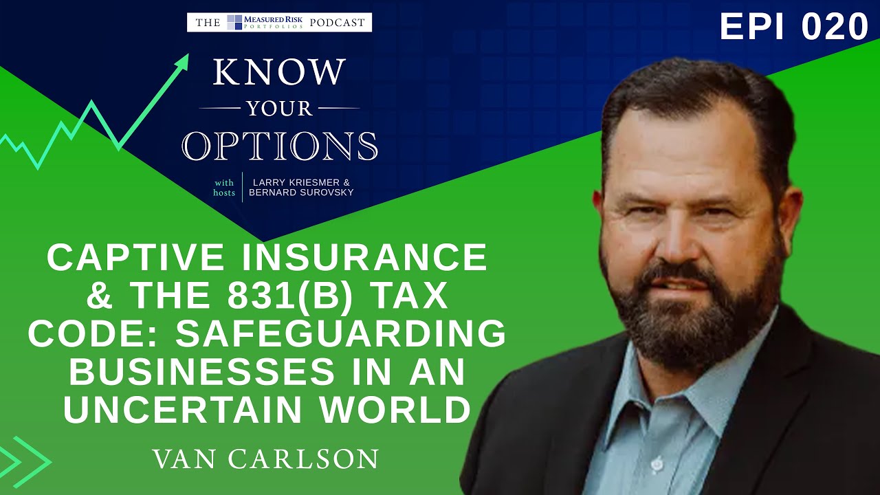 Ep 020: Captive Insurance & The 831(b) Tax Code: Safeguarding ...