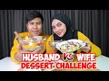 Husband vs Wife Dessert Challenge with Aiskrim LA CREMERIA