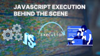 How Javascript runs in browser |Javascript execution context |Javascript Execution behind the scenes
