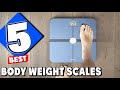 Best Body Weight Scale In 2024 - Top 5 Body Weight Scales Review