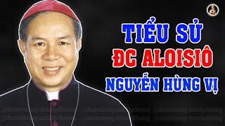 Tiểu Sử Cuộc Đời của ĐC Aloisiô Nguyễn Hùng Vị | Giám Mục Chính Tòa Giáo Phận Kon Tum